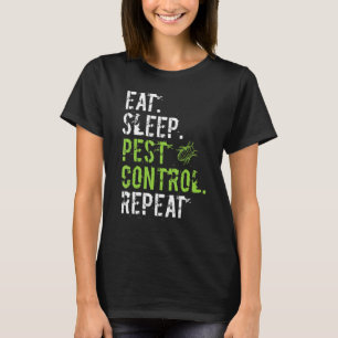 Eat Sleep Pest Control Repeat Exterminator T-Shirt