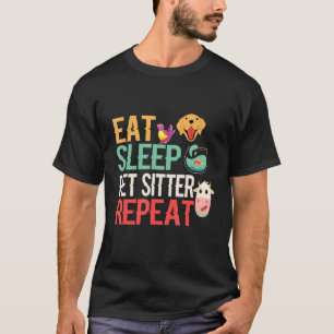 Eat Sleep Pet Sitter Repeat Pet Sitter Costume Pet T-Shirt