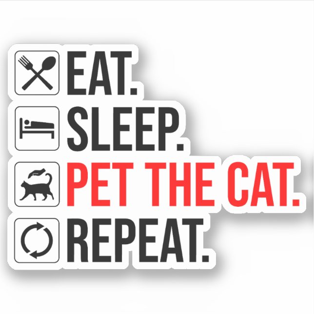 Eat. Sleep. Pet The Cat. Repeat (Front)