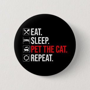 Eat. Sleep. Pet The Cat. Repeat 2 Inch Round Button