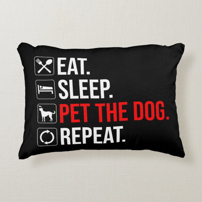 Eat. Sleep. Pet The Dog. Repeat Accent Pillow (Front)