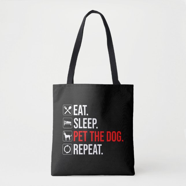 Eat. Sleep. Pet The Dog. Repeat Tote Bag (Front)