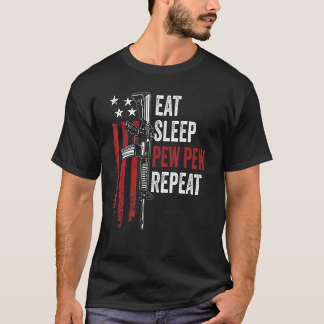 Eat Sleep Pew Repeat  Gun Owner Usa Ar15 Flag T-Shirt (Front)
