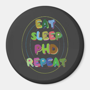 Eat Sleep PHD Repeat Magnet