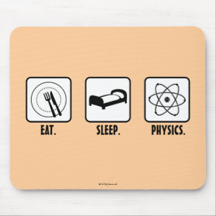 Eat. Sleep. Physics. Mouse Pad