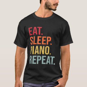 Eat Sleep Piano Repeat  1 T-Shirt