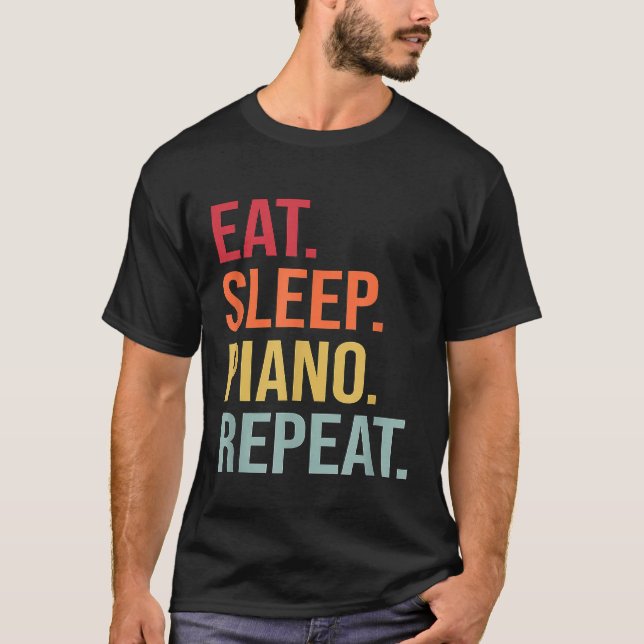 Eat Sleep Piano Repeat  1 T-Shirt (Front)