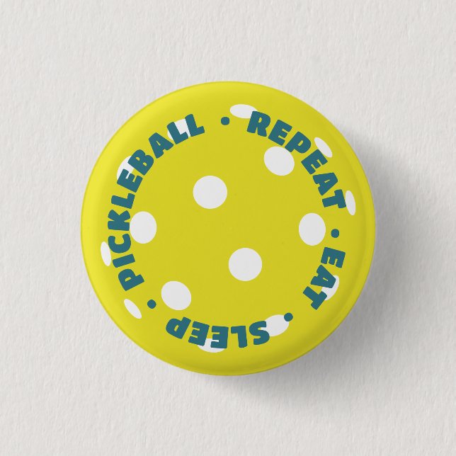 EAT, SLEEP, PICKLEBALL, REPEAT  1 INCH ROUND BUTTON (Front)