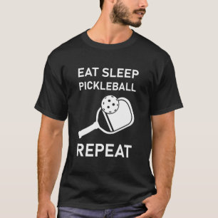 Eat - Sleep - Pickleball - Repeat T-Shirt