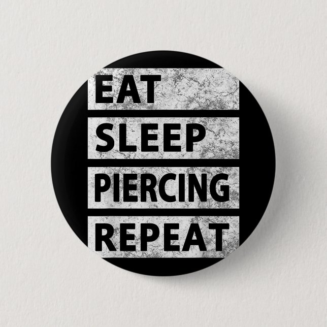 Eat Sleep Piercing Repeat Funny Piercing  2 Inch Round Button (Front)