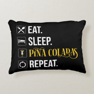 Eat. Sleep. Pina Coladas. Repeat.  Accent Pillow