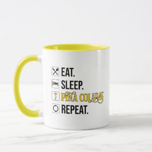 Eat. Sleep. Pina Coladas. Repeat.  Mug