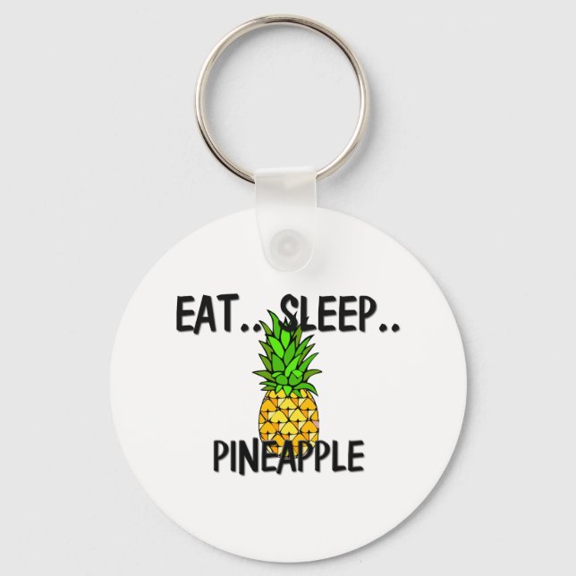 Eat Sleep PINEAPPLE Keychain (Front)