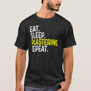 Eat Sleep Plastering Repeat Funny Plasterer T-Shirt