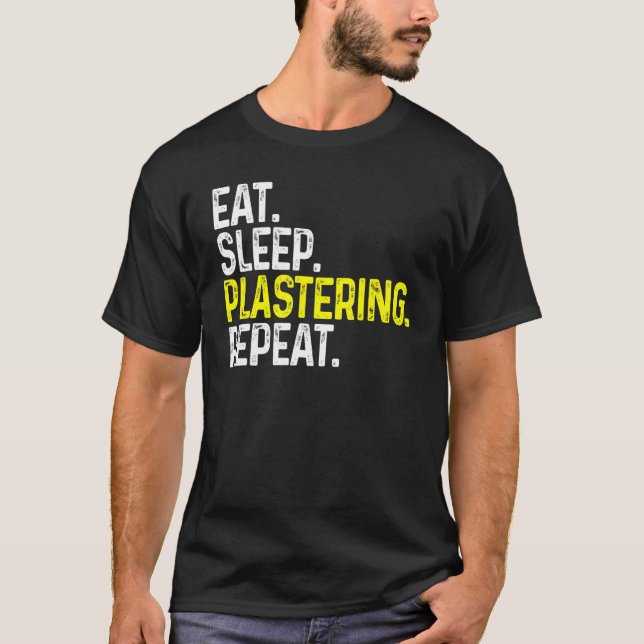 Eat Sleep Plastering Repeat Funny Plasterer T-Shirt (Front)