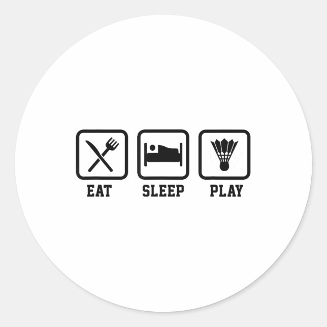 Eat Sleep Play Badminton Player Shuttle Sports Sma Classic Round Sticker (Front)