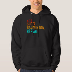 Eat Sleep Play Badminton Player Shuttlecock Sports Hoodie