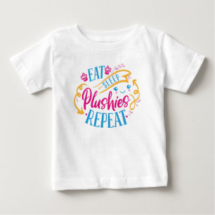 Eat Sleep Plushies Repeat Funny Colourful Cute Baby T-Shirt