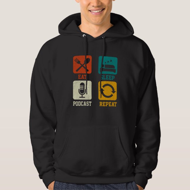 Eat Sleep Podcast Repeat  Podcaster Podcasting Str Hoodie (Front)