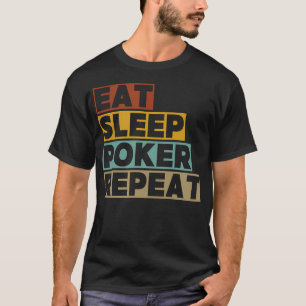 Eat Sleep Poker Repeat Funny Poker Player T-Shirt