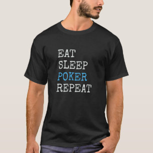 Eat Sleep Poker Repeat Funny Poker T-Shirt