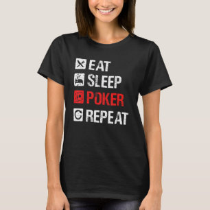 Eat Sleep Poker Repeat, Love To Play Poker, Funny T-Shirt
