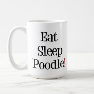 Eat Sleep Poodle Mug