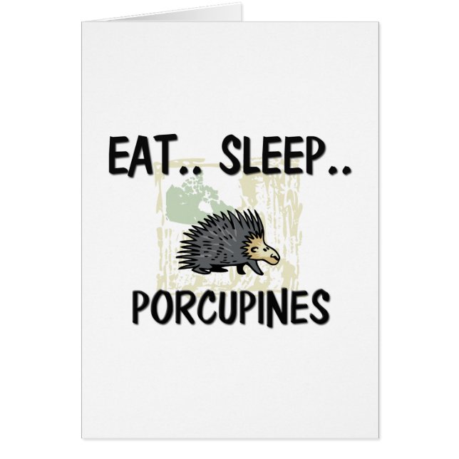 Eat Sleep PORCUPINES (Front)