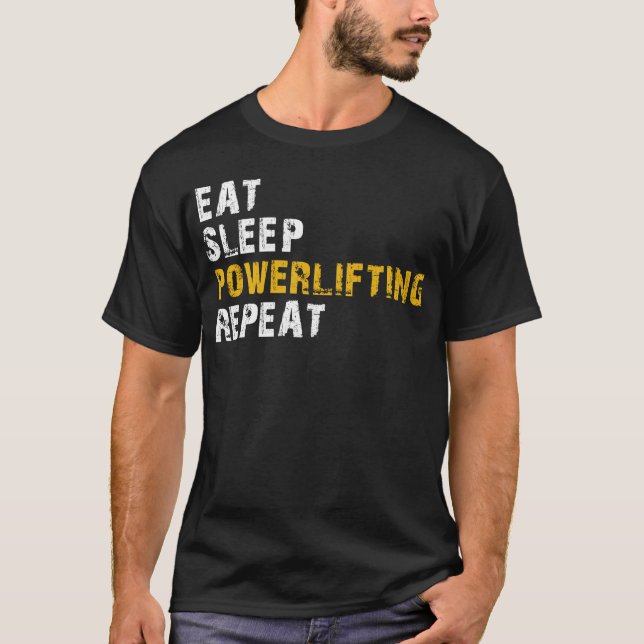 eat sleep powerlifting T-Shirt (Front)