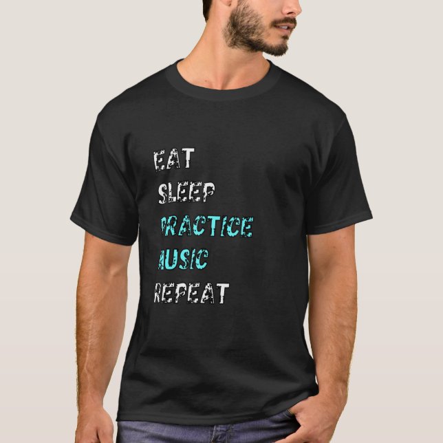 Eat Sleep Practice Music Repeat Musically T-Shirt (Front)