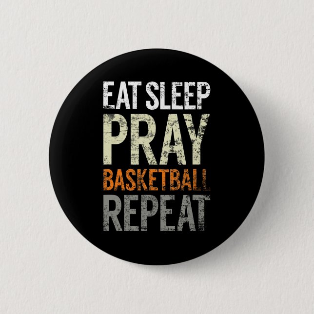 Eat Sleep Pray Basketball Repeat, Fun Christian Sp 2 Inch Round Button (Front)