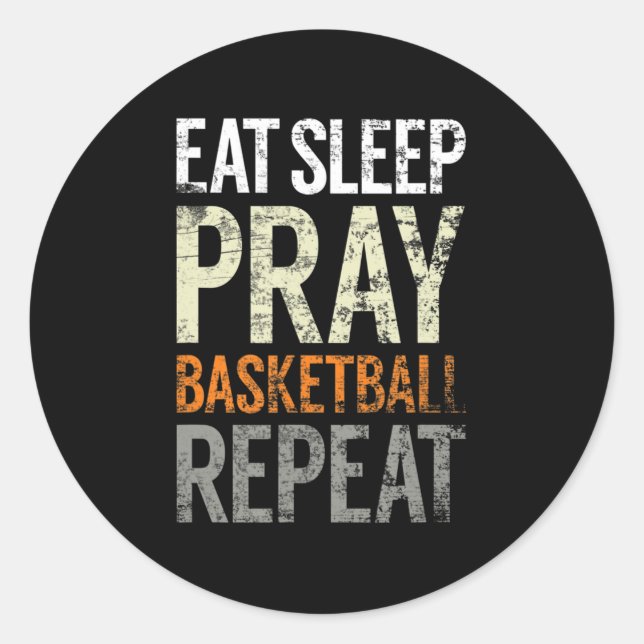 Eat Sleep Pray Basketball Repeat, Fun Christian Sp Classic Round Sticker (Front)