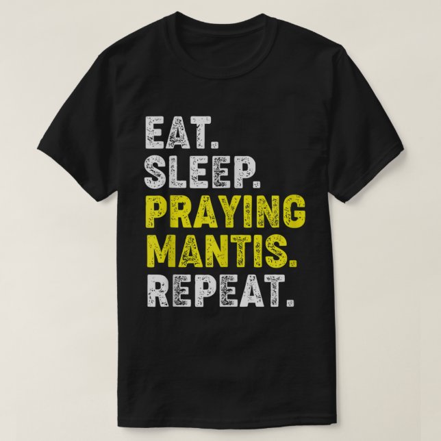 Eat Sleep Praying Mantis Repeat Kung Fu Chinese Ma T-Shirt (Design Front)