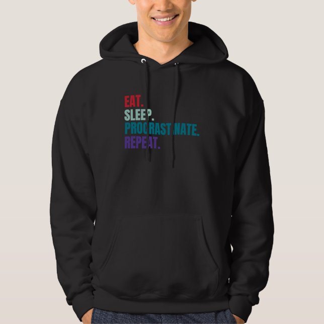 Eat Sleep Procrastinate Repeat Hoodie (Front)