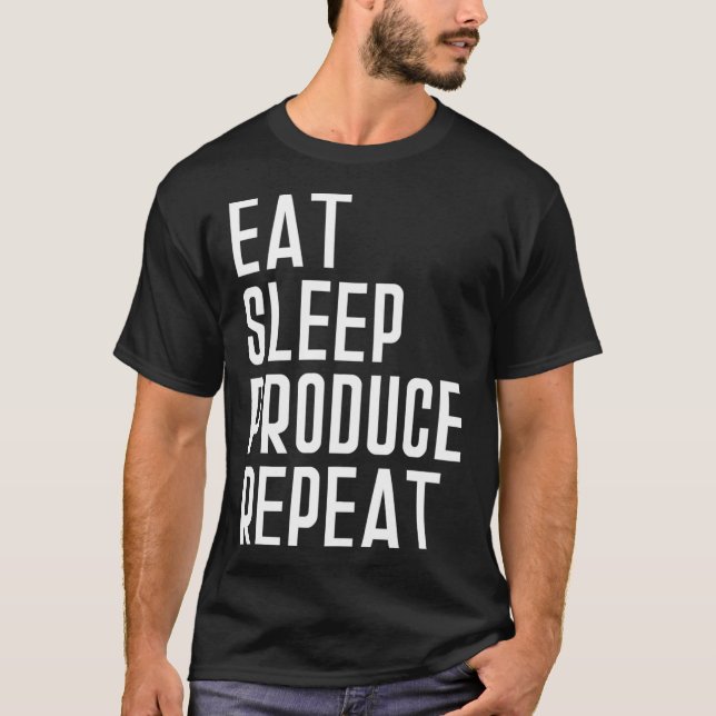 Eat Sleep Produce Repeat Music Production T-Shirt (Front)