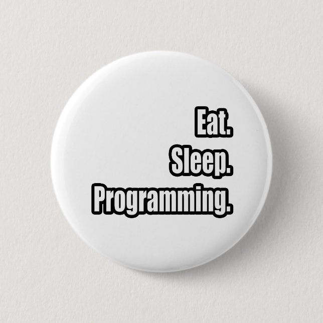 Eat. Sleep. Programming. 2 Inch Round Button (Front)