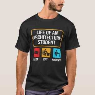 Eat Sleep Project  Architecture Student Life T-Shirt