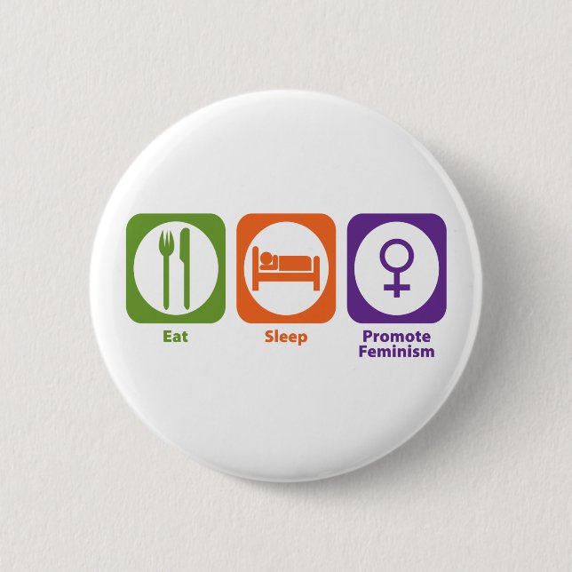 Eat Sleep Promote Feminism 2 Inch Round Button (Front)