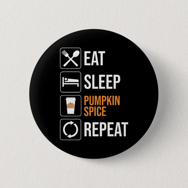 Eat. Sleep. Pumpkin Spice. Repeat 2 Inch Round Button (Front)