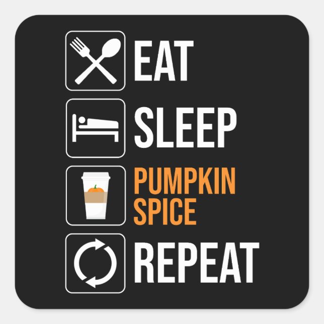 Eat. Sleep. Pumpkin Spice. Repeat Square Sticker (Front)