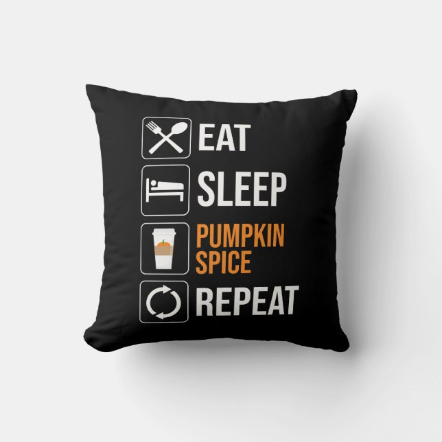 Eat. Sleep. Pumpkin Spice. Repeat Throw Pillow (Front)