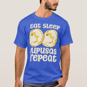Eat Sleep Pupusas Repeat T-Shirt