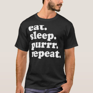 Eat Sleep Purrr Repeat Cat Pet Owner Kitten T-Shirt