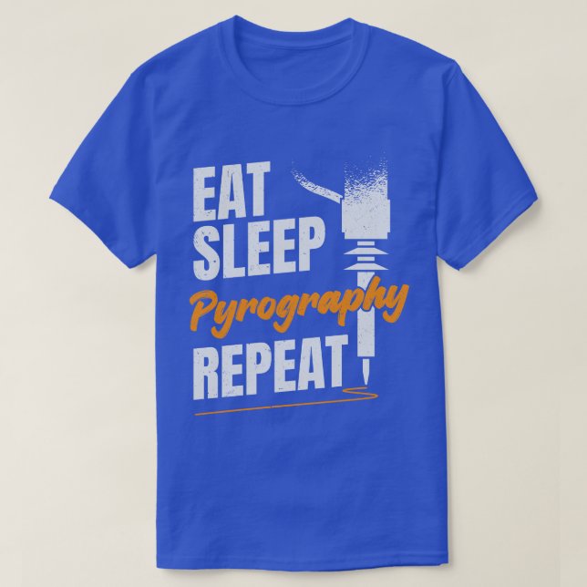 Eat Sleep Pyrography Repeat Pyrographer Gift T-Shirt (Design Front)