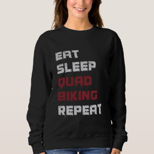 Eat Sleep Quad Biking Repeat Quad Riding ATV Four Sweatshirt