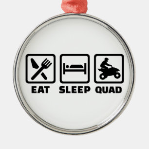 Eat sleep Quad Metal Ornament