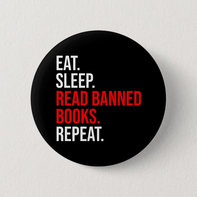 Eat. Sleep. Read Banned Books. Repeat 2 Inch Round Button (Front)