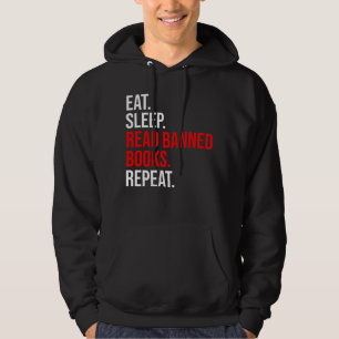 Eat. Sleep. Read Banned Books. Repeat Hoodie