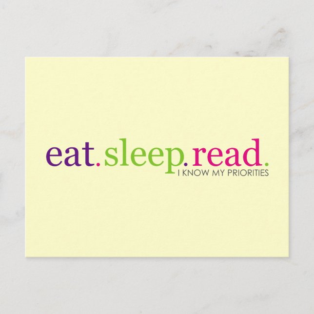 Eat, Sleep, READ - I Know My Priorities Postcard (Front)