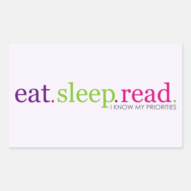 Eat, Sleep, READ - I Know My Priorities Sticker (Front)